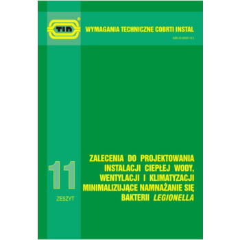 Zalecenia do projektowania instalacji ciepłej wody, wentylacji i klimatyzacji minimalizujące namnażanie się bakterii Legionella. Zeszyt 11. Wymagania