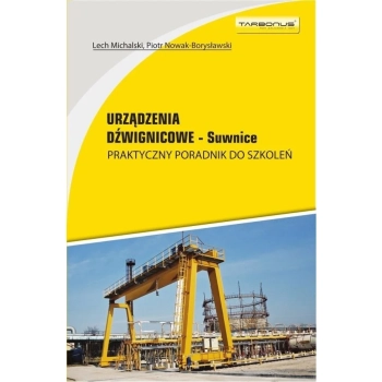 Urządzenia dźwignicowe – suwnice. Praktyczny poradnik do szkoleń