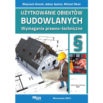 UŻYTKOWANIE OBIEKTÓW BUDOWLANYCH. Wymagania prawno-techniczne 2021