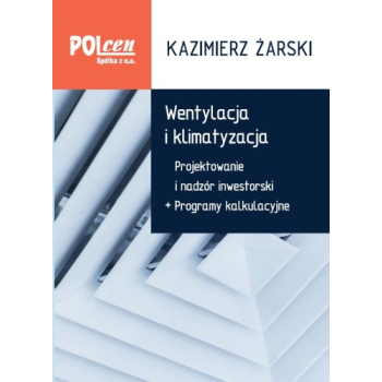 Wentylacja i klimatyzacja. Projektowanie i nadzór inwestorski + programy kalkulacyjne 2024