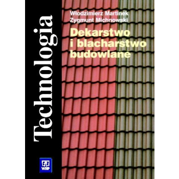 Dekarstwo i blacharstwo budowlane. Technologia