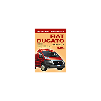 Fiat Ducato III (typ 250) modele 2006–2014. Obsługa i naprawa