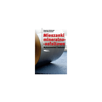 Mieszanki mineralno-asfaltowe. Wykonawstwo i badania