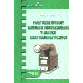 Praktyczne sposoby eliminacji ferrorezonansu w sieciach elektroenergetycznych