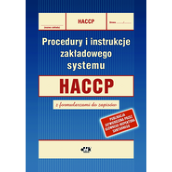 Procedury i instrukcje zakładowego systemu HACCP z formularzami do zapisów