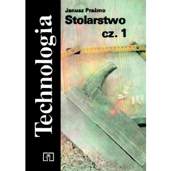 Stolarstwo cz. 1. Technologia