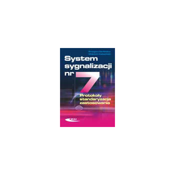 System sygnalizacji nr 7. Protokoły, standaryzacja, zastosowanie