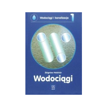 Wodociągi i kanalizacja. Część 1. Wodociągi