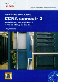 Akademia sieci Cisco CCNA Semestr 3 + CD Podstawy przełączania oraz routing pośredni