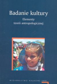 Badanie kultury Elementy teorii antropologicznej