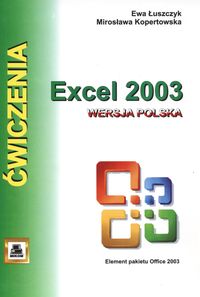 Ćwiczenia z Excell 2003 wersja polska Element pakietu Office 2003