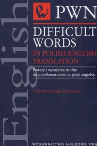 Difficult Words in Polish-English Translation Wyrazy i wyraenia trudne do przetumaczenia na jzyk angielski