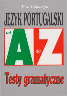 Język portugalski od A do Z. Testy gramatyczne