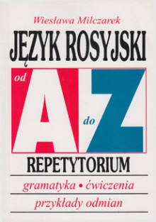 Język rosyjski od A do Z Repetytorium. Gramatyka, ćwiczenia, tabele odmian