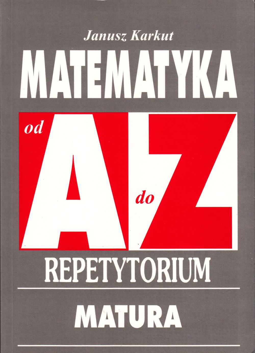 Matematyka od A do Z Repetytorium Matura
