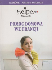 Pomoc domowa we Francji - rozmówki HELPER