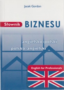 Sownik Biznesu angielsko-polski, polsko-angielski. English for Professionals