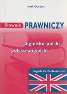 Sownik prawniczy angielsko-polski, polsko-angielski. English for Professionals