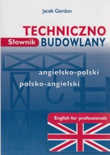 Słownik techniczno-budowlany angielsko-polski, polsko-angielski