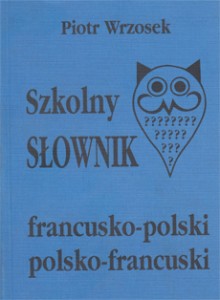 Szkolny Słownik francusko- polski, polsko- francuski