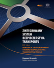 Zintegrowany System Bezpieczeństwa Transportu. Tom III. Koncepcja Zintegrowanego Systemu Bezpieczeństwa Transportu w Polsce